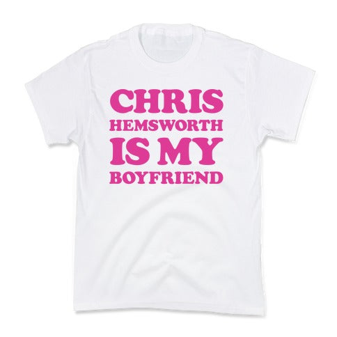 Chris Hemsworth is My Boyfriend Kid's Tee